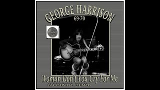 George Harrison - Woman Don&#39;t You Cry For Me (Acoustic Demo)