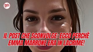 Il post che sconvolge: ecco perché Emma Marrone era in lacrime!
