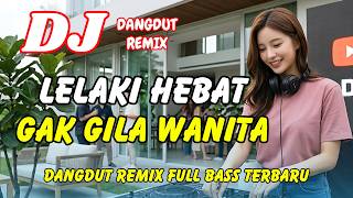 Download lagu DJ Lelaki Hebat Gak Gila Wanita 🔥 Dangdut Remix Terbaru 2026 – Viral TikTok Full Bass | DJ X PRO mp3
