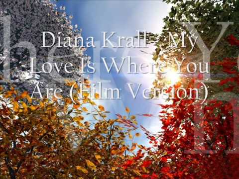 Diana Krall - My Love Is Where You Are