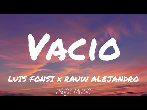 Vacío - Luis Fonsi, Rauw Alejandro (Letra/Lyrics)