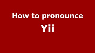 How to pronounce Yii