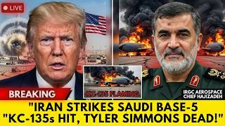 Iran Strikes Saudi Base—5 KC-135s HIT, Tyler Simmons DEAD!