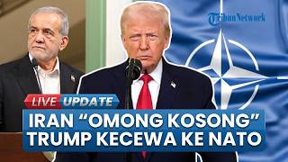 Trump Sebut Iran Omong Kosong, Akui Sangat Kecewa dengan NATO dan Negara-negara Sekutunya