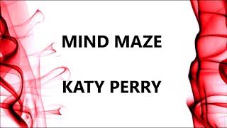 MIND MAZE - KATY PERRY (Lyrics)