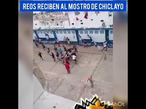 ASI RECIBEN LOS REOS AL MONSTRUO DE CHICLAYO - NOTICIAS PERU