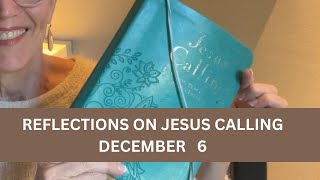 Jesus Calling December 6 #dailydevotional @Jesuscallingbook #jesus #jesuscallingdevotional