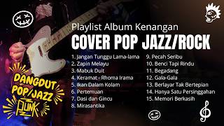 Download lagu Cover Pop Jazz Rock Dangdut Full Album 🎧 Lagu Nostalgia Indonesia Versi Modern mp3