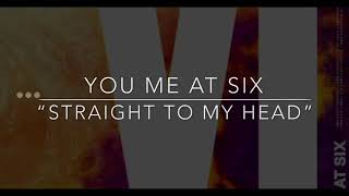 "Straight to my head" by: You Me At Six (Lyrics)