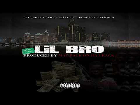 PEEZY x GT x DANNYALWAYSWIN x TEE GRIZZLEY - [LIL BRO]