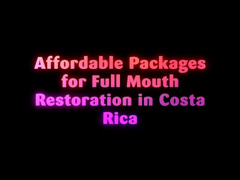 Affordable Packages for Full Mouth Restoration in Costa Rica