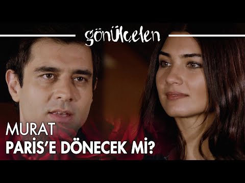 Murat, Paris'e geri dönecek mi? - Gönülçelen 30. Bölüm