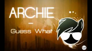 Archie - Guess What (Original Mix) [HD]