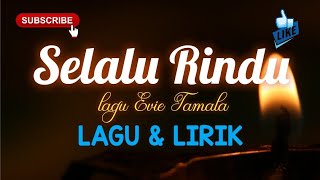 Download lagu LAGU DANGDUT SELALU RINDU (LAGU EVIE TAMALA) LAGU & LIRIK mp3
