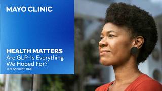 GLP-1 Weight Loss: Side Effects, Cost and 1-Year Update | Mayo Clinic Health Matters Podcast