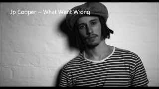 JP Cooper- What Went Wrong 2014