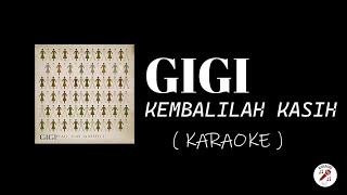 Download lagu GIGI - Kembalilah Kasih ( Karaoke ) mp3 Download lagu GIGI - Kembalilah Kasih ( Karaoke ) mp3