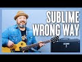 Sublime Wrong Way Guitar Lesson + Tutorial