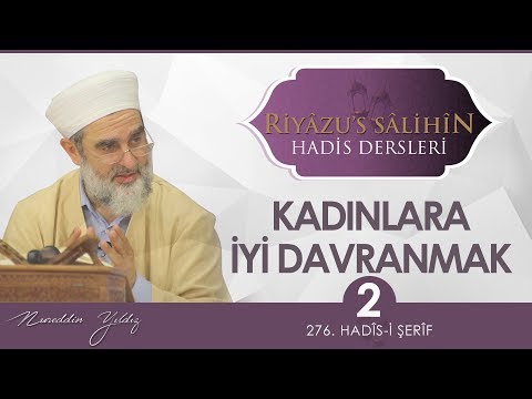 151) KADINLARA İYİ DAVRANMAK (2) - [ 276. HADÎS-İ ŞERÎF ]