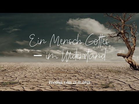 FeG FFB - Predigt - 21.11.2021 - Ein Mensch Gottes – im Widerstand