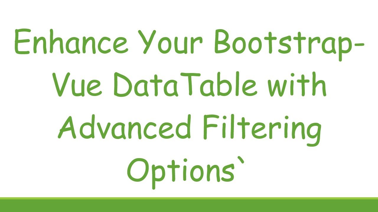 Enhance Your Bootstrap-Vue DataTable with Advanced Filtering Options`