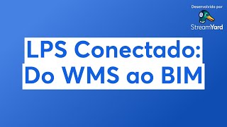 LPS Conectado: Do WMS ao BIM