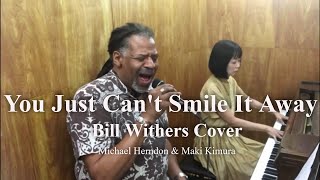 You Just Can&#39;t Smile It Away (Bill Withers Cover)