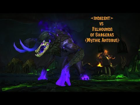 indecent vs Felhounds of Sargeras (Mythic Antorus)