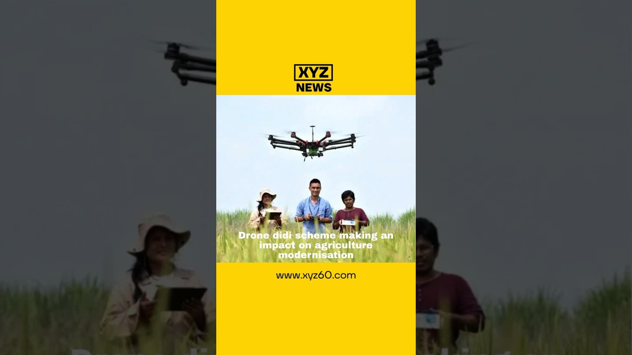 Drone didi scheme making an impact on agriculture modernisation