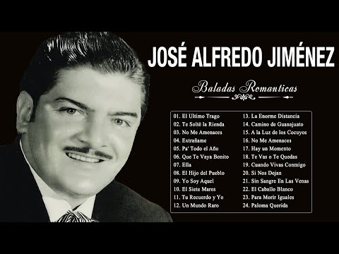 JOSÉ ALFREDO JIMÉNEZ Sus Mejores Canciones - 30 Grandes Exitos Sus Mejores Rancheras Mexican