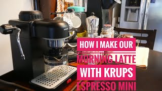 Making our morning Latte with Krups Espresso mini