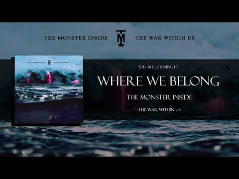 The Monster Inside - Where We Belong - Official Streaming Video