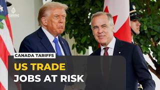 US tariffs on Canada put jobs and trade at risk