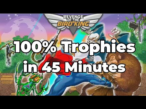 Revenge of the Bird King - 100% Trophies in 45 Minutes