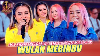 Download lagu WULAN MERINDU - ADE ASTRID X GERENGSENG TEAM FEAT. GIVANI GUMILANG (MUSIC VIDEO SEMBADA MUSIC) mp3 Download lagu WULAN MERINDU - ADE ASTRID X GERENGSENG TEAM FEAT. GIVANI GUMILANG (MUSIC VIDEO SEMBADA MUSIC) mp3