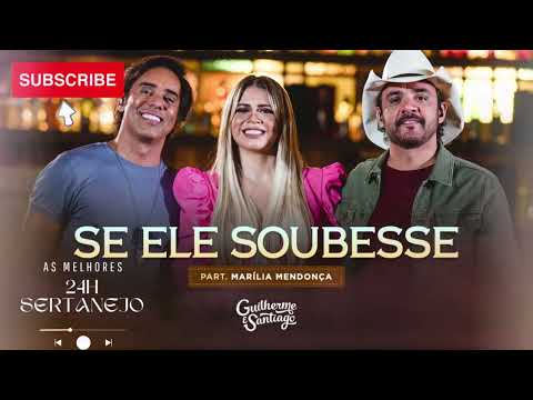 Se ele soubesse   Guilherme e Santiago, @mariliamendoncareal (Áudio)