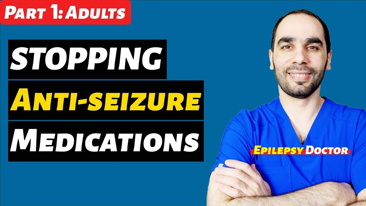 Can I Stop my Antiseizure Medications? For Adults, When and How
