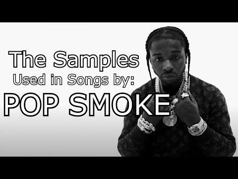The Samples Used in Songs by: Pop Smoke