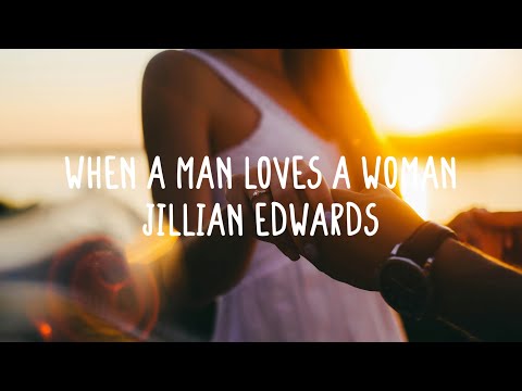 Jillian Edwards - When A Man Loves A Woman (Lyrics)