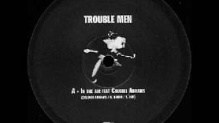 trouble men ft. colonel abrams - in the air