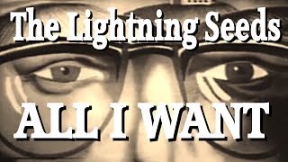 The Lightning Seeds - All I Want (best video and tune version)