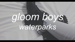 gloom boys - waterparks //lyrics