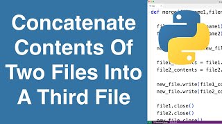 Concatenate Contents Of Two Files Into A Third File | Python Example