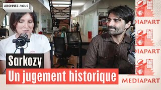 Sarkozy : vos questions à Fabrice Arfi sur les dessous d’un jugement historique