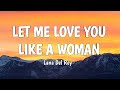 Lana Del Rey Let Me Love You Like A Woman Lyrics