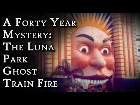 A Forty Year Mystery: The Luna Park Ghost Train Fire | Fascinating Horror