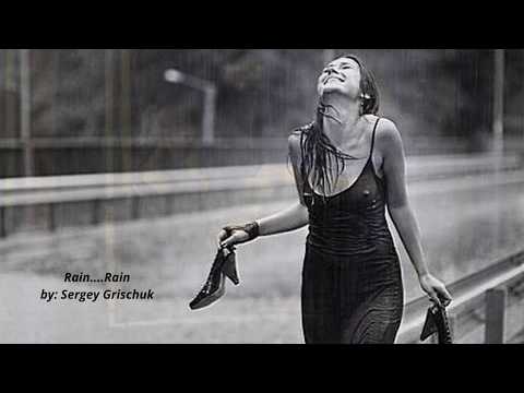 Rain...Rain  ( Instrumental) - by Sergey Grischuk