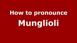 How to pronounce Munglioli