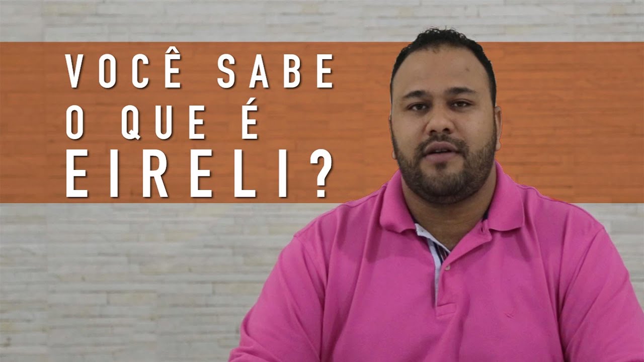 Você sabe o que é EIRELI? Entenda esse formato!