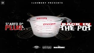 Scarfo Da Plug - Back In The Pot [FULL MIXTAPE + DOWNLOAD LINK] [2017]